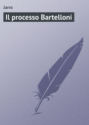 бесплатно читать книгу Il processo Bartelloni автора Jarro 