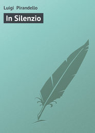 бесплатно читать книгу In Silenzio автора Luigi Pirandello