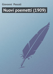 бесплатно читать книгу Nuovi poemetti (1909) автора Giovanni Pascoli