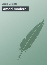 бесплатно читать книгу Amori moderni автора Grazia Deledda