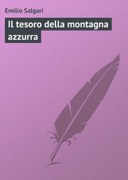 бесплатно читать книгу Il tesoro della montagna azzurra автора Emilio Salgari