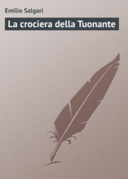 бесплатно читать книгу La crociera della Tuonante автора Emilio Salgari
