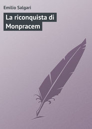 бесплатно читать книгу La riconquista di Monpracem автора Emilio Salgari