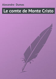 бесплатно читать книгу Le comte de Monte Cristo автора Alexandre Dumas