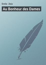 бесплатно читать книгу Au Bonheur des Dames автора Emile Zola