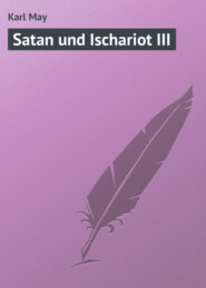 бесплатно читать книгу Satan und Ischariot III автора Karl May