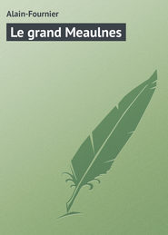 бесплатно читать книгу Le grand Meaulnes автора Alain-Fournier 