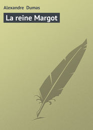 бесплатно читать книгу La reine Margot автора Alexandre Dumas