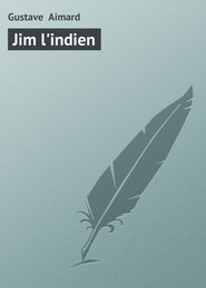 бесплатно читать книгу Jim l'indien автора Gustave Aimard