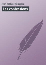 бесплатно читать книгу Les confessions автора Jean-Jacques Rousseau
