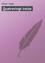 бесплатно читать книгу Quatrevingt treize автора Victor Hugo