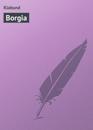 бесплатно читать книгу Borgia автора Klabund 