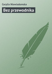 бесплатно читать книгу Bez przewodnika автора Cecylia Niewiadomska