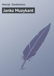 бесплатно читать книгу Janko Muzykant автора Henryk Sienkiewicz