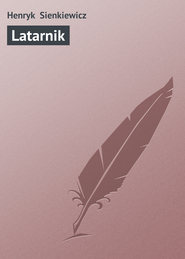 бесплатно читать книгу Latarnik автора Henryk Sienkiewicz