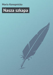 бесплатно читать книгу Nasza szkapa автора Maria Konopnicka