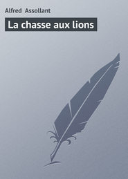 бесплатно читать книгу La chasse aux lions автора Alfred Assollant