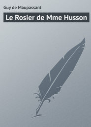 бесплатно читать книгу Le Rosier de Mme Husson автора Guy Maupassant