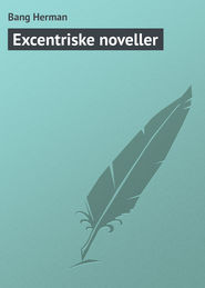 бесплатно читать книгу Excentriske noveller автора Bang Herman
