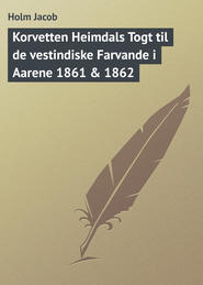 бесплатно читать книгу Korvetten Heimdals Togt til de vestindiske Farvande i Aarene 1861 & 1862 автора Holm Jacob