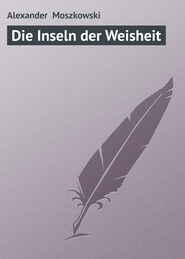 бесплатно читать книгу Die Inseln der Weisheit автора Alexander Moszkowski