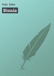 бесплатно читать книгу Bissula автора Felix Dahn