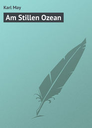 бесплатно читать книгу Am Stillen Ozean автора Karl May