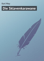 бесплатно читать книгу Die Sklavenkarawane автора Karl May