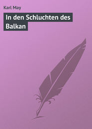 бесплатно читать книгу In den Schluchten des Balkan автора Karl May