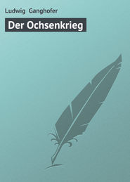 бесплатно читать книгу Der Ochsenkrieg автора Ludwig Ganghofer