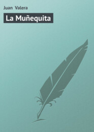 бесплатно читать книгу La Mu?equita автора Juan Valera