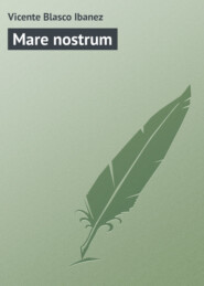 бесплатно читать книгу Mare nostrum автора Vicente Blasco