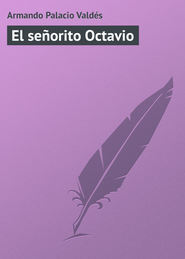 бесплатно читать книгу El se?orito Octavio автора Armando Palacio