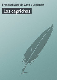 бесплатно читать книгу Los caprichos автора Francisco Goya