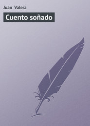 бесплатно читать книгу Cuento so?ado автора Juan Valera
