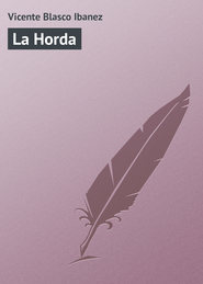 бесплатно читать книгу La Horda автора Vicente Blasco
