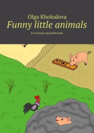 бесплатно читать книгу Funny little animals. For friends and girlfriends автора  Hela Cold