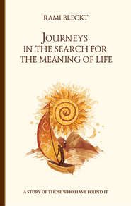 бесплатно читать книгу Journeys in the Search for the Meaning of Life. A story of those who have found it автора Rami Bleckt