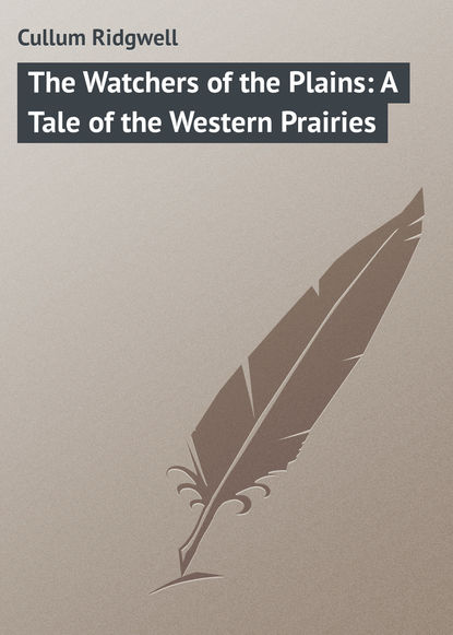 The Watchers of the Plains: A Tale of the Western Prairies