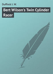 бесплатно читать книгу Bert Wilson's Twin Cylinder Racer автора J. Duffield