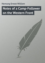 бесплатно читать книгу Notes of a Camp-Follower on the Western Front автора Эрнест Хорнунг