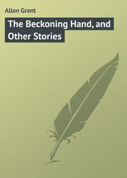 бесплатно читать книгу The Beckoning Hand, and Other Stories автора Grant Allen