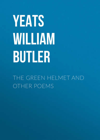 The Green Helmet and Other Poems