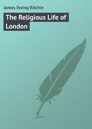 бесплатно читать книгу The Religious Life of London автора James Ritchie