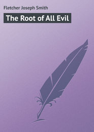 бесплатно читать книгу The Root of All Evil автора Joseph Fletcher