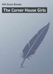 бесплатно читать книгу The Corner House Girls автора Grace Hill