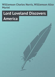 бесплатно читать книгу Lord Loveland Discovers America автора Charles Williamson