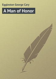 бесплатно читать книгу A Man of Honor автора George Eggleston