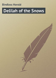 бесплатно читать книгу Delilah of the Snows автора Harold Bindloss