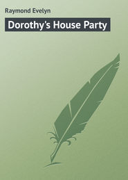 бесплатно читать книгу Dorothy's House Party автора Evelyn Raymond